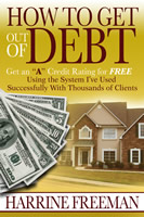 How to Get Out of Debt: Get an "A" Credit Rating For Free Cover